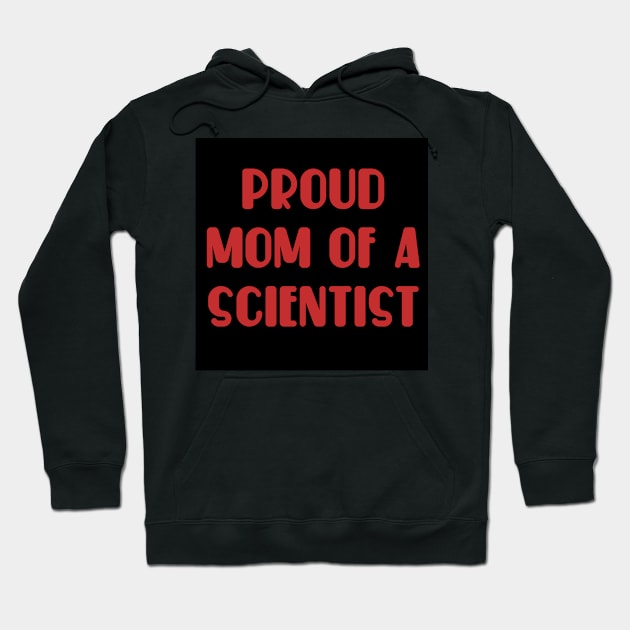 proud mom of a scientist test design Hoodie by MICRO-X